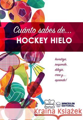 Cuánto sabes de... Hockey Hielo Notebook, Wanceulen 9781981415007 Createspace Independent Publishing Platform - książka