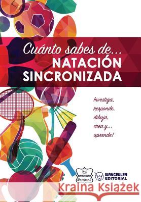 Cuánto sabes de... Natación Sincronizada Notebook, Wanceulen 9781981480449 Createspace Independent Publishing Platform - książka