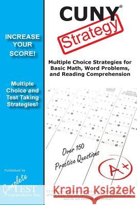 CUNY Strategy: Winning multiple choice strategies for the CUNY Assessment Test Complete Test Preparation Inc 9781928077091 Complete Test Preparation Inc. - książka