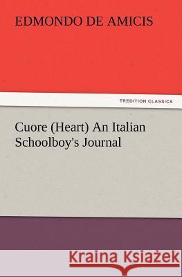 Cuore (Heart) An Italian Schoolboy's Journal Edmondo De Amicis 9783847223672 tredition GmbH - książka