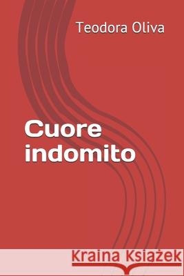 Cuore indomito Oliva Teodora Oliva 9798512398906 Independently published - książka