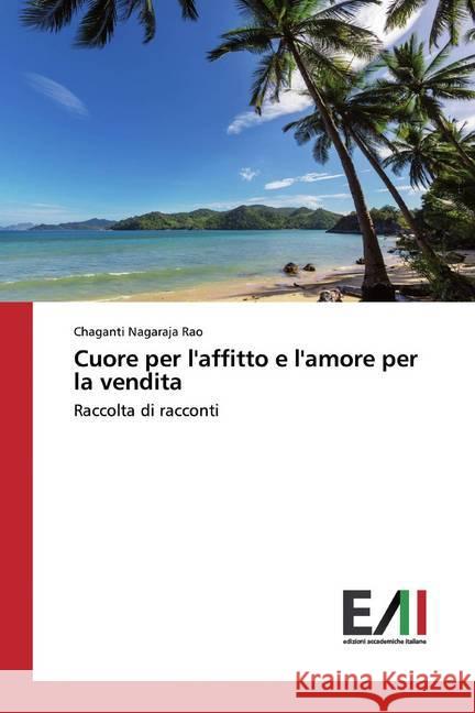 Cuore per l'affitto e l'amore per la vendita : Raccolta di racconti Nagaraja Rao, Chaganti 9786202091398 Edizioni Accademiche Italiane - książka