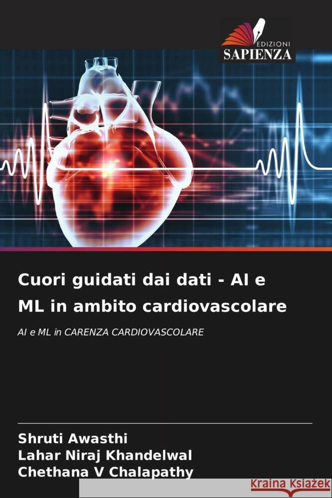 Cuori guidati dai dati - AI e ML in ambito cardiovascolare Awasthi, Shruti, Khandelwal, Lahar Niraj, Chalapathy, Chethana V 9786207068265 Edizioni Sapienza - książka