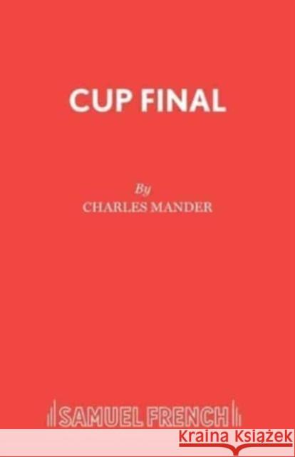 Cup Final Charles Mander 9780573120398 Samuel French Ltd - książka