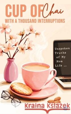 Cup of Chai with a Thousand Interruptions Parul Patel 9789373101149 Bluerose Publishers - książka