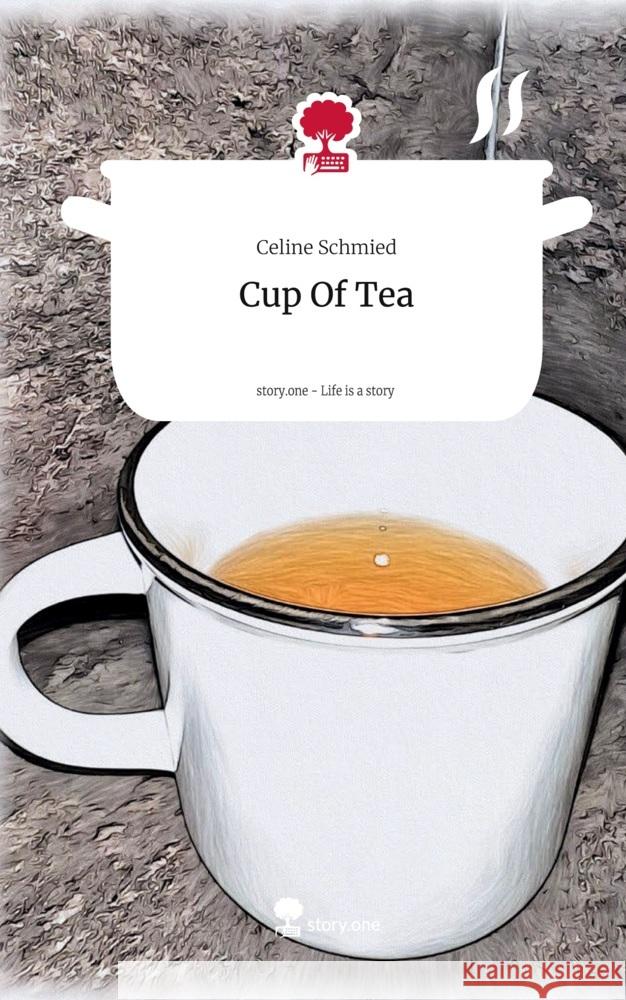 Cup Of Tea. Life is a Story - story.one Schmied, Celine 9783711557360 story.one publishing - książka