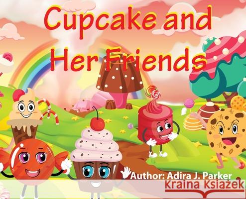 Cupcake and Her Friends Adira J. Parker 9781735384009 Pink & Purple Publishing - książka