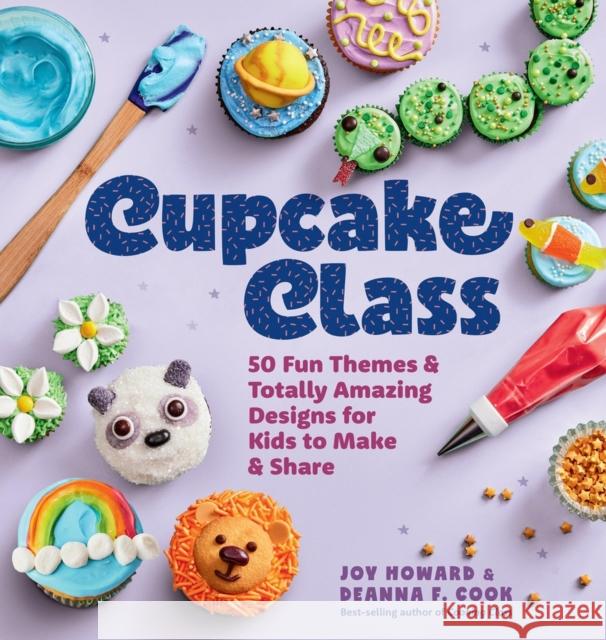 Cupcake Class: 50 Fun Themes & Totally Amazing Designs for Kids to Make & Share Joy Howard 9781635868524 Storey Publishing - książka