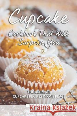 Cupcake Cookbook That Will Surprise You: The Ultimate Cupcake Recipes in One Place Allie Allen 9781691742745 Independently Published - książka