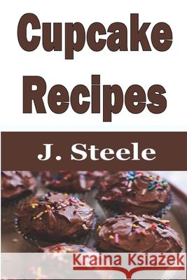 Cupcake Recipes J. Steele 9781648301278 Econo Publishing Company - książka