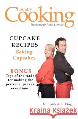 Cupcake Recipes: Baking Cupcakes M. Smith R. King Smgc Publishing 9781470124007 Createspace - książka