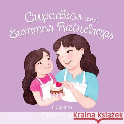 Cupcakes and Summer Raindrops Joana Klimis-Xipolitas Pamela Goodman 9781734788617 Joana Xipolitas - książka