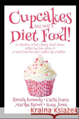 Cupcakes Are Not a Diet Food Rosa Jones, Martha Farmer, Carla Evans 9798486958748 Independently Published - książka