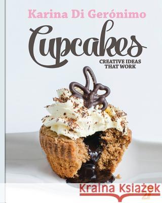 Cupcakes. Creative Ideas That Work. Karina D Leonardo Manzo 9781497341906 Createspace - książka