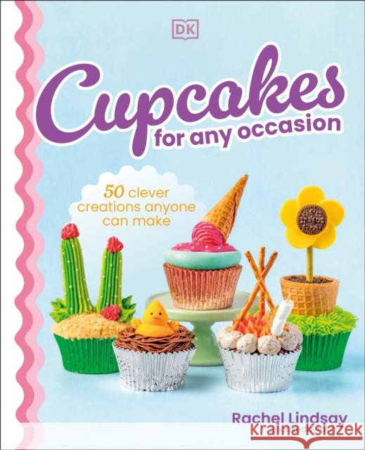 Cupcakes for Any Occasion: 50 Clever Creations Anyone Can Make Rachel Lindsay 9780593958049 DK Publishing (Dorling Kindersley) - książka