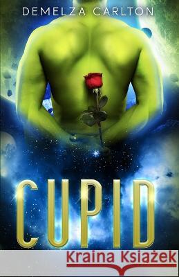 Cupid: An Alien Scifi Romance Demelza Carlton 9781925799439 Lost Plot Press - książka