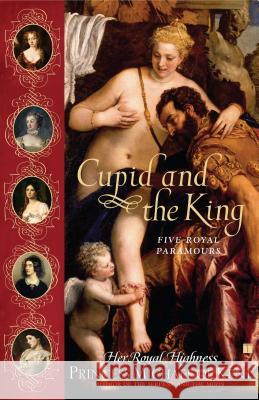 Cupid and the King: Five Royal Paramours Princess Michael of Kent, Her Royal High 9780743270861 Touchstone Books - książka