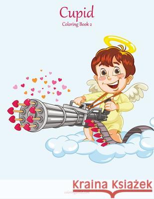 Cupid Coloring Book 2 Nick Snels 9781978073951 Createspace Independent Publishing Platform - książka