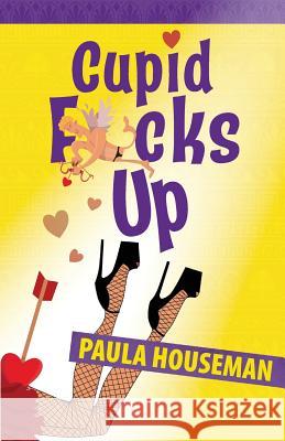Cupid F*cks Up Paula Houseman 9780648283607 Wildwoman Publishing - książka
