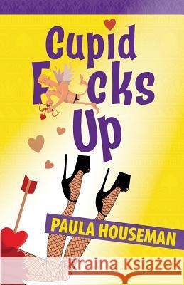 Cupid F*cks Up Paula Houseman 9780648283638 Wildwoman Publishing - książka
