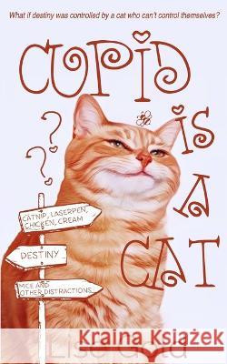 Cupid is a Cat Lise Gold 9781739724030 Lise Gold Books - książka