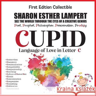 CUPID Language of Love -Written in Letter C: Gift of Creative Genius Sharon Esther Lampert   9781885872562 Kadimah Press - książka
