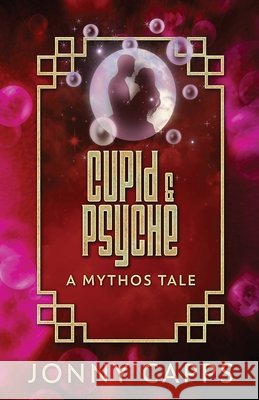 Cupid & Psyche: A Mythos Tale Jonny Capps 9784824136091 Next Chapter - książka