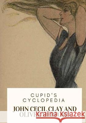 Cupid's Cyclopedia John Cecil Clay Oliver Herford 9781717333650 Createspace Independent Publishing Platform - książka