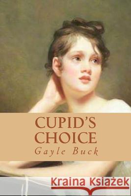 Cupid's Choice Gayle Buck 9781518646720 Createspace - książka