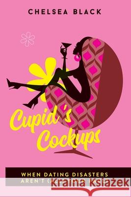 Cupid's Cockups: When dating disasters aren't (all) your fault. Black, Chelsea 9781913674328 Conscious Dreams Publishing - książka