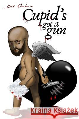 Cupid's Got A Gun Antonio, Del 9781492707974 Createspace - książka