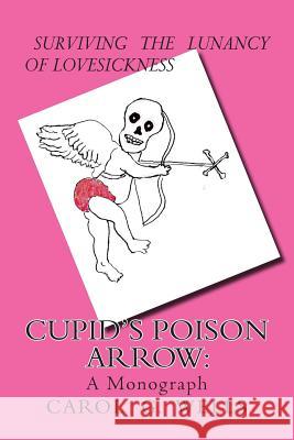 Cupid's Poison Arrow: Survival Tips For Lovers Wells, Carol G. 9781478245353 Createspace - książka