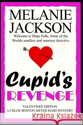 Cupid's Revenge: A Chloe Boston Mystery Melanie Jackson 9781456577575 Createspace Independent Publishing Platform - książka