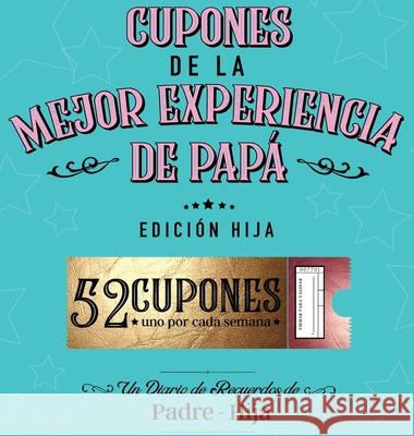 Cupones De La Mejor Experiencia De Papá - Edición Hija Joy Holiday Family 9781736287385 Joy Holiday Publishing - książka