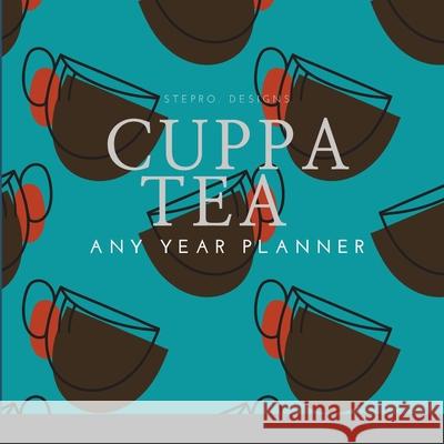 Cuppa Tea Any Year Planner Stepro Design 9781678056179 Lulu.com - książka
