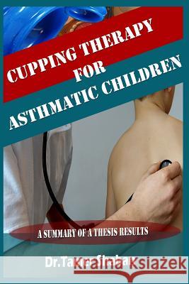 Cupping therapy for asthmatic children Tamer Shaban 9781096623755 Independently Published - książka