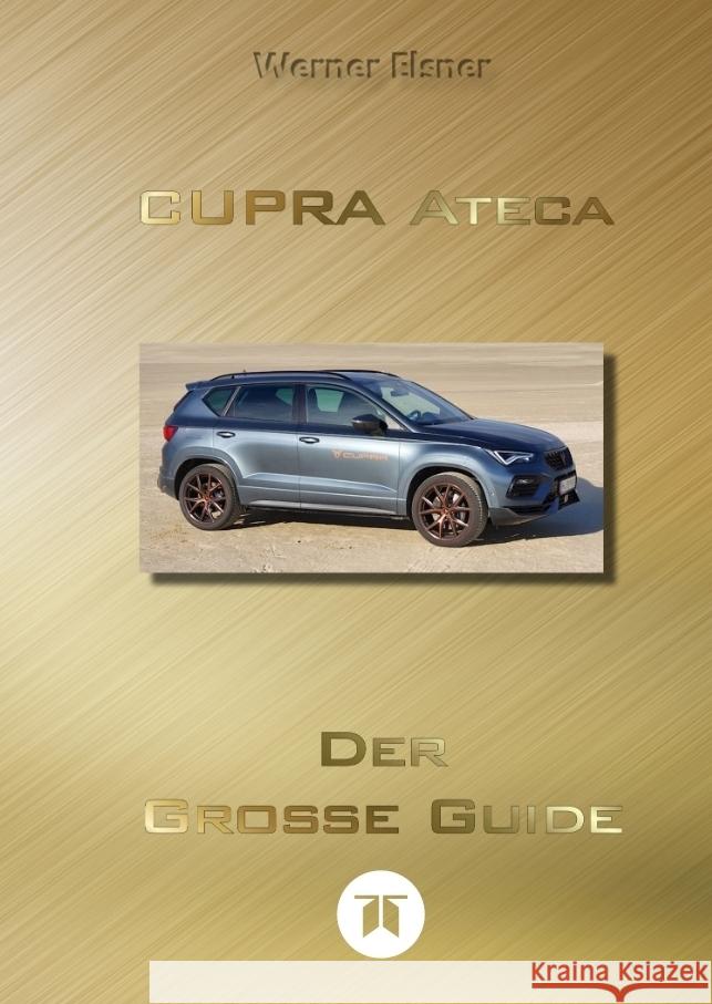 CUPRA Ateca - Der große Guide  (SC) Elsner, Werner 9783384635648 tredition - książka