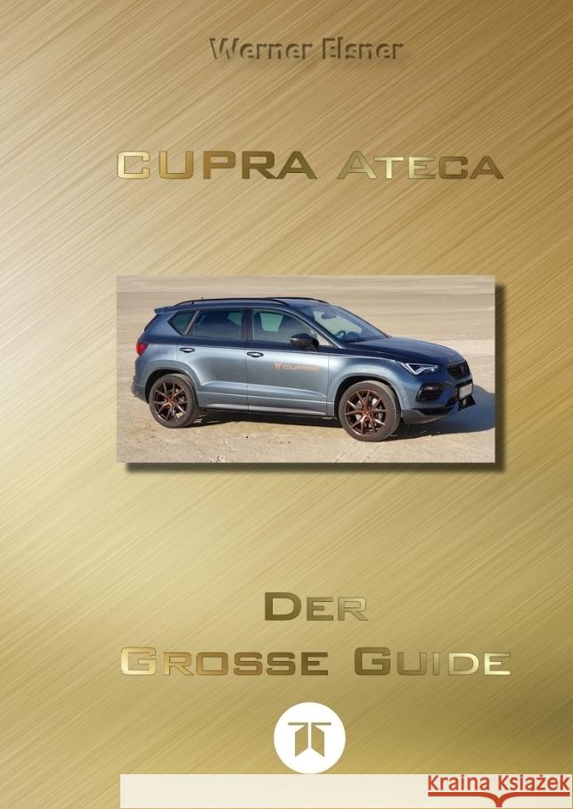 CUPRA Ateca - Der große Guide  (SW) Elsner, Werner 9783384638229 tredition - książka