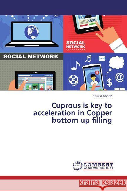 Cuprous is key to acceleration in Copper bottom up filling Kondo, Kazuo 9786202006347 LAP Lambert Academic Publishing - książka