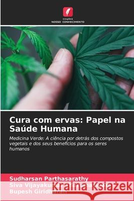 Cura com ervas: Papel na Sa?de Humana Sudharsan Parthasarathy Siva Vijayakumar Tharumasivam Bupesh Giridharan 9786207560769 Edicoes Nosso Conhecimento - książka