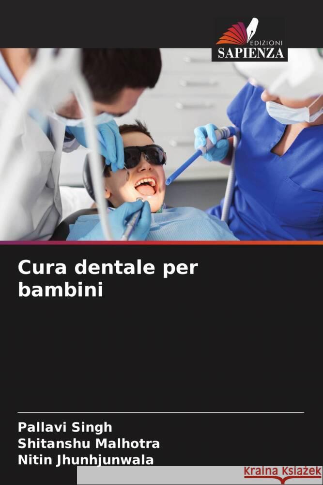 Cura dentale per bambini Singh, Pallavi, Malhotra, Shitanshu, Jhunhjunwala, Nitin 9786204507866 Edizioni Sapienza - książka