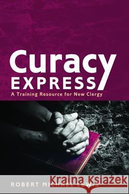 Curacy Express Robert Michael Lewis 9781498295291 Wipf & Stock Publishers - książka