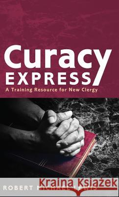Curacy Express Robert Michael Lewis 9781498295314 Wipf & Stock Publishers - książka
