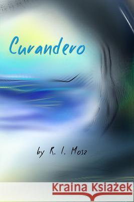Curandero R. L. Mosz Erin Molsberry 9780692964316 R.L.Mosz - książka