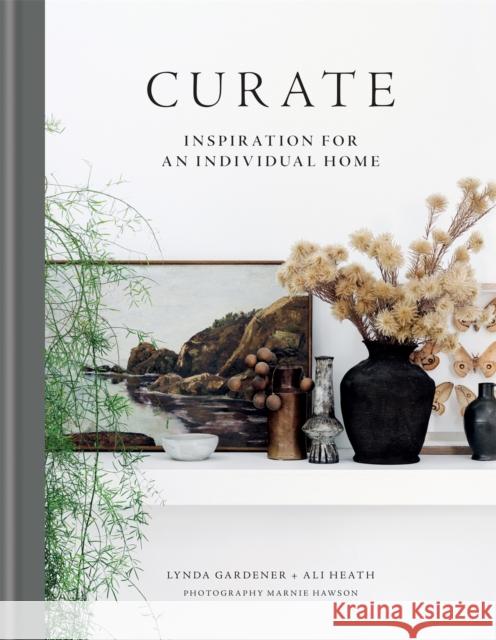 Curate: Inspiration for an Individual Home Ali Heath 9781784727390 Octopus Publishing Group - książka