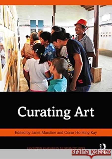 Curating Art Janet Marstine Ethan Lasser Oscar Ho 9781138907973 Routledge - książka
