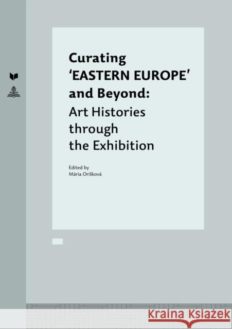 Curating 'Eastern Europe' and Beyond: Art Histories Through the Exhibition Veda 9783631642184 Peter Lang Gmbh, Internationaler Verlag Der W - książka