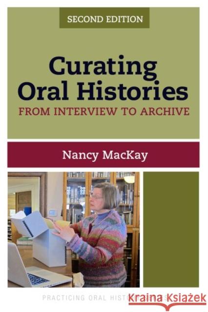 Curating Oral Histories, Second Edition: From Interview to Archive Nancy MacKay 9781611328554 Left Coast Press - książka