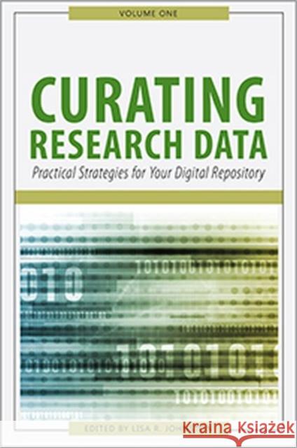 Curating Research Data, Volume One: Practical Strategies for Your Digital Repository Lisa R. Johnston   9780838988589 ALA Editions - książka