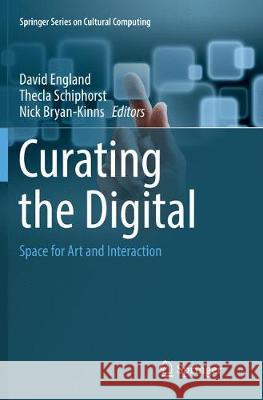 Curating the Digital: Space for Art and Interaction England, David 9783319804101 Springer - książka